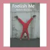 Robert Stanley - Foolish Me - Single